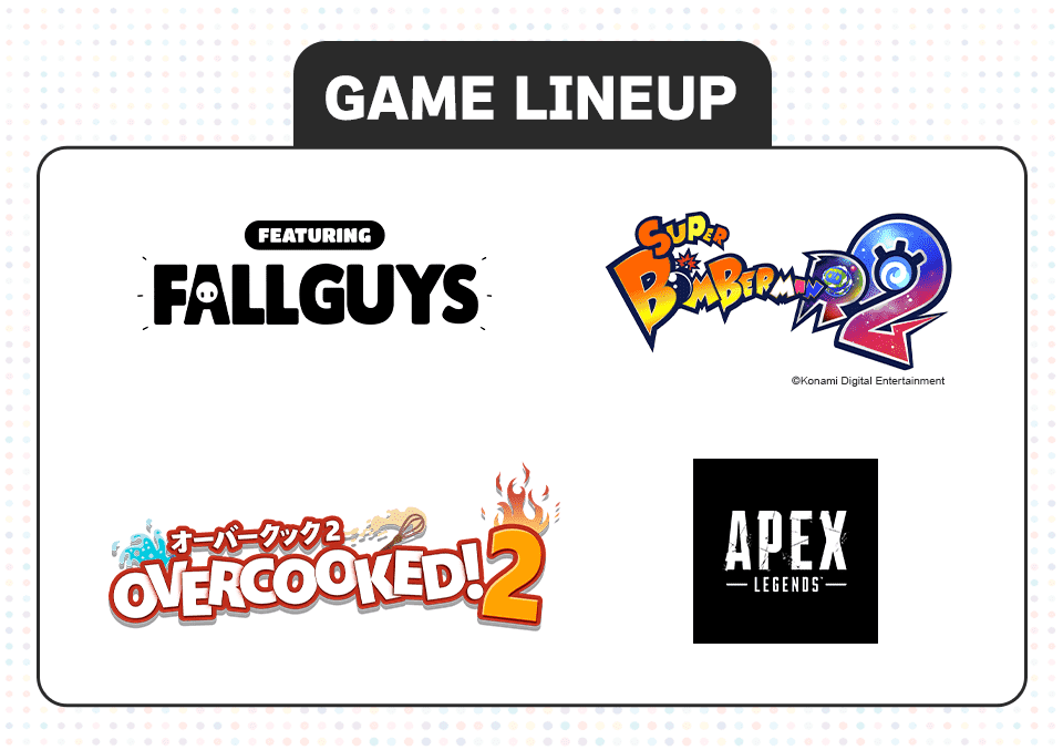 GAME LINEUP FEATURING FALLGUYS SUPER BOMBERMAN R2 オーバークック2 OVERCOOKED!2 APEX LEGENDS